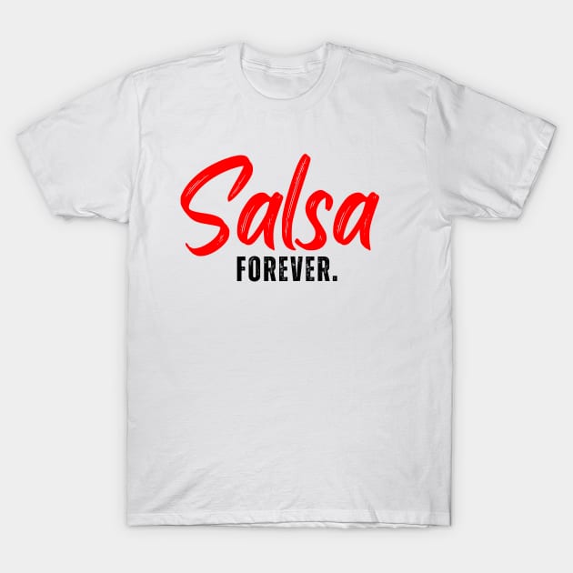 Salsa Forever. T-Shirt by Latinx